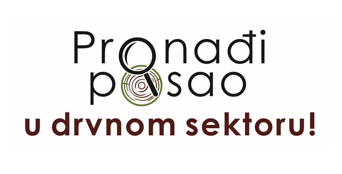 OTVORENE PRIJAVE ZA SUDJELOVANJE U PROJEKTU "Pronađi posao u drvnom sektoru!"