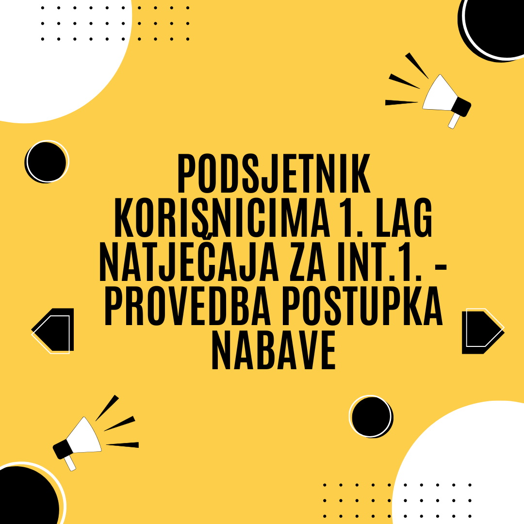 Podsjetnik korisnicima 1. LAG natječaja za INT.1. – PROVEDBA POSTUPKA NABAVE